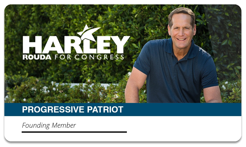 Membership card with Harley Rouda for Congress 2020 on it. There is a photo of Harley. Below, in a blue bar, it reads Progressive Patriots. There is a line with Founding Member on it.